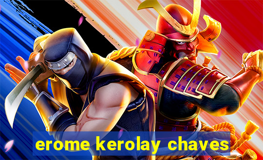 erome kerolay chaves